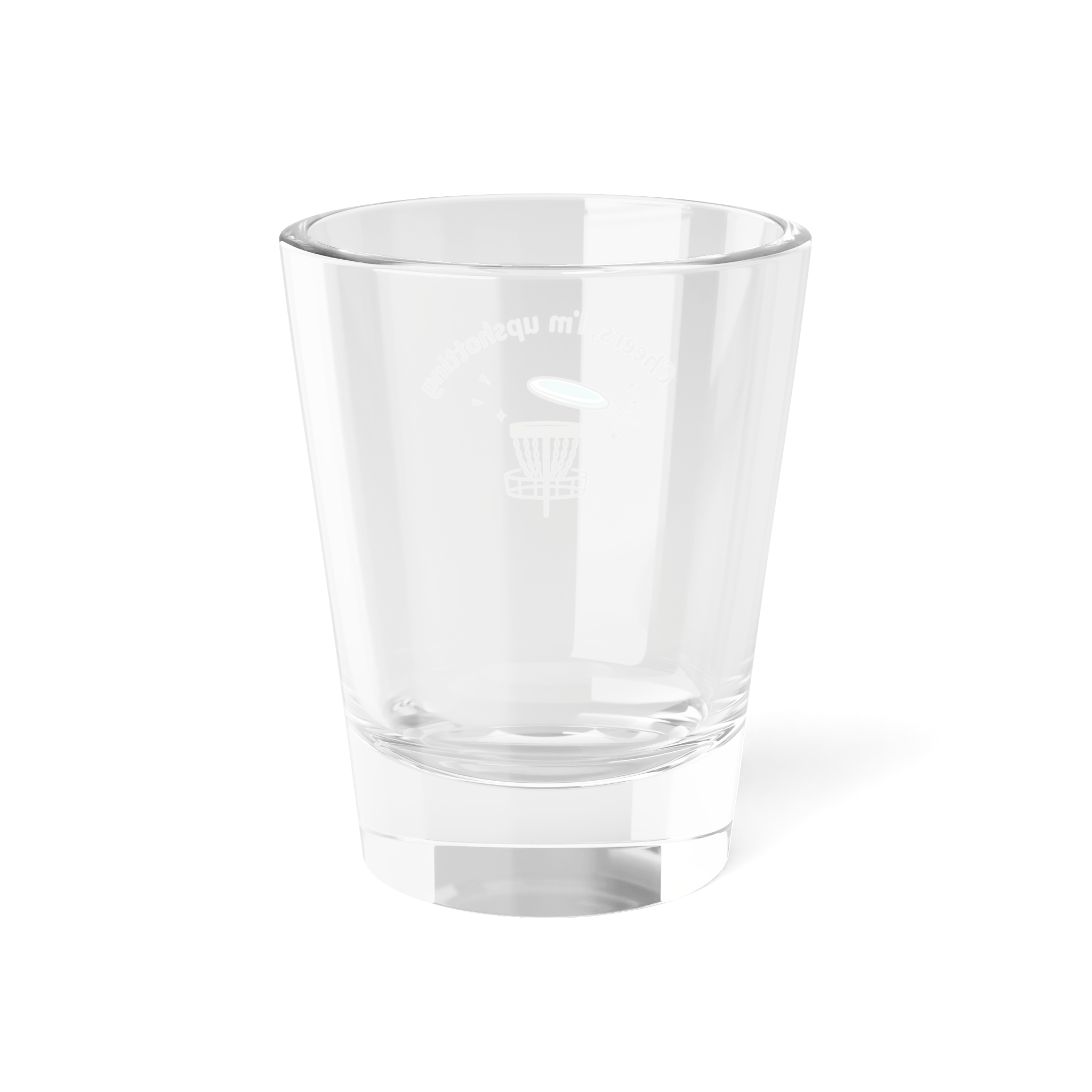 Cheers, I'm Upshotting - Shot Glass - Image 2