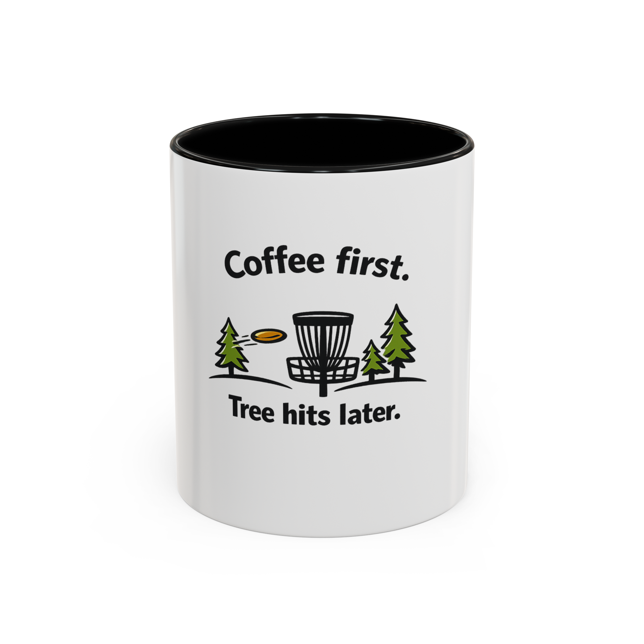 Coffee First. Tree Hits Later. - Coffee Mug