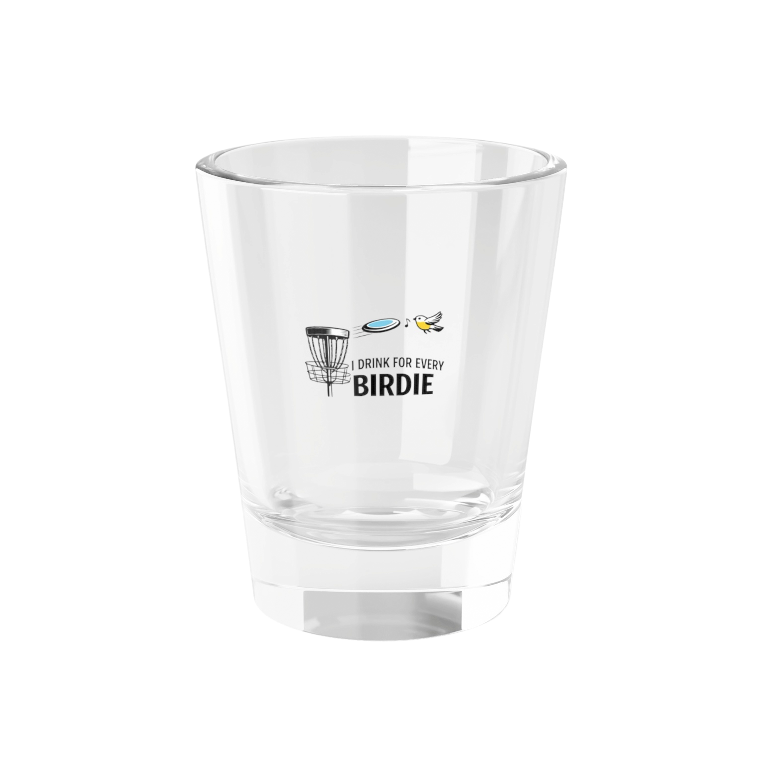 I Drink for Every Birdie - Shot Glass