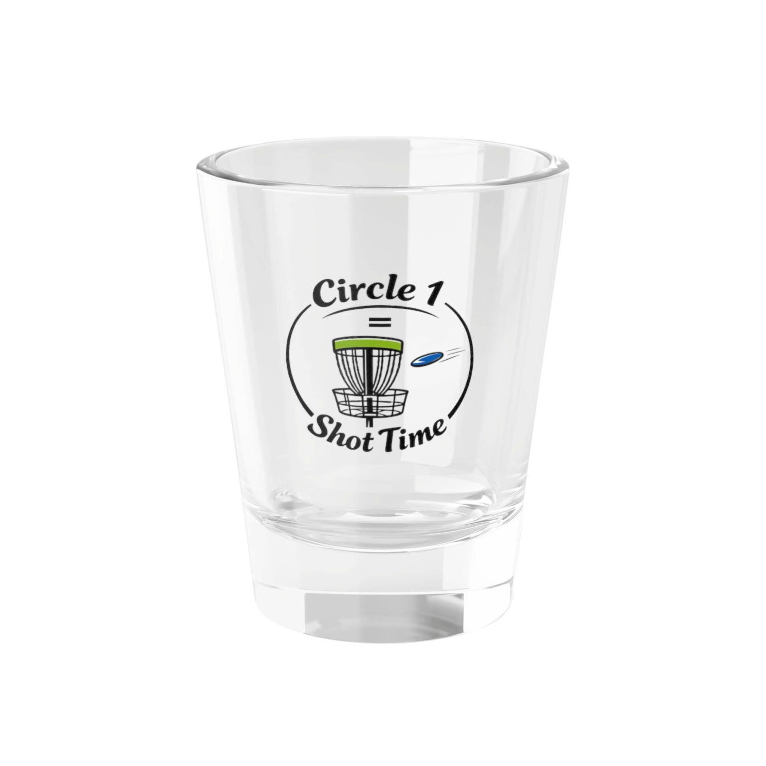 Circle 1 = Shot Time - Shot Glass