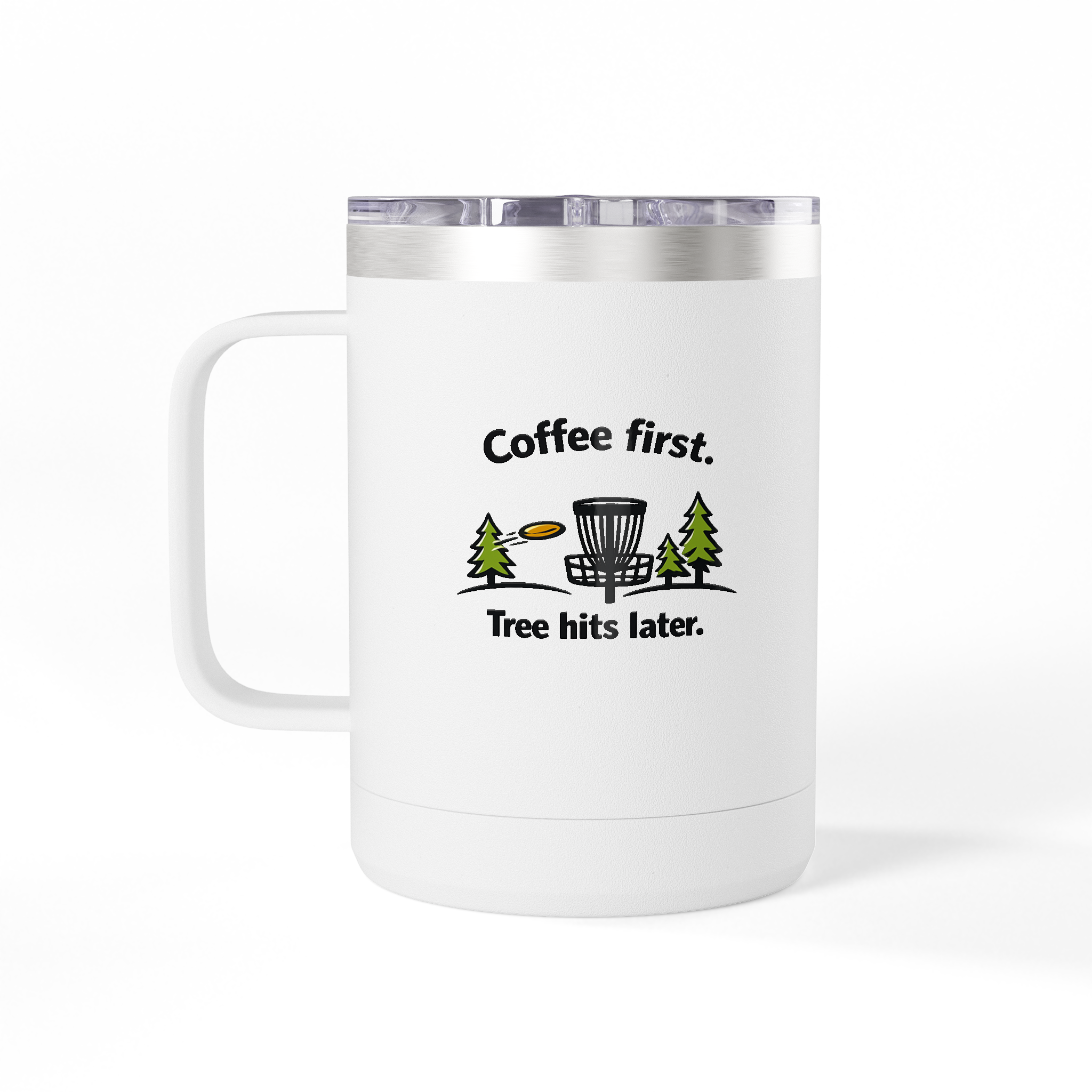 Coffee First Tree Hits Later - Tumbler Mug