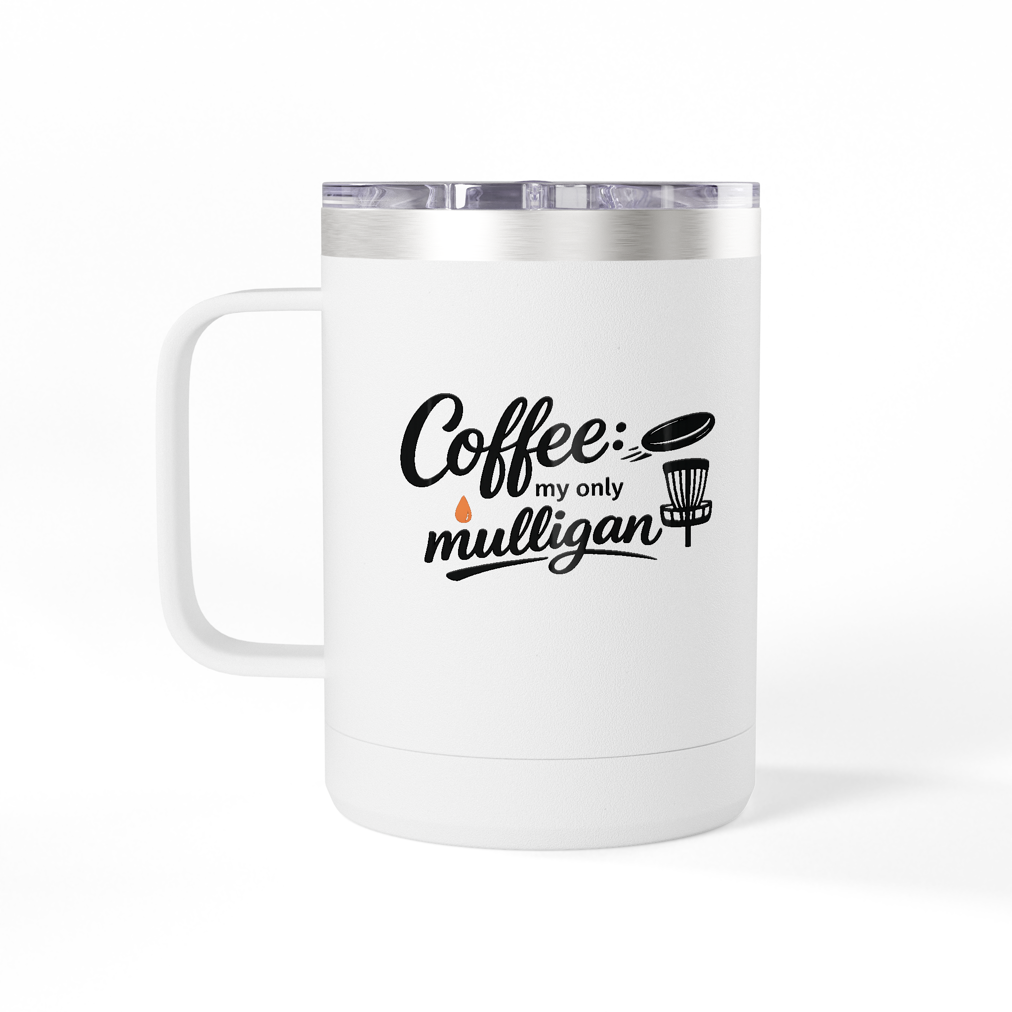 Coffee: My Only Mulligan - Tumbler Mug