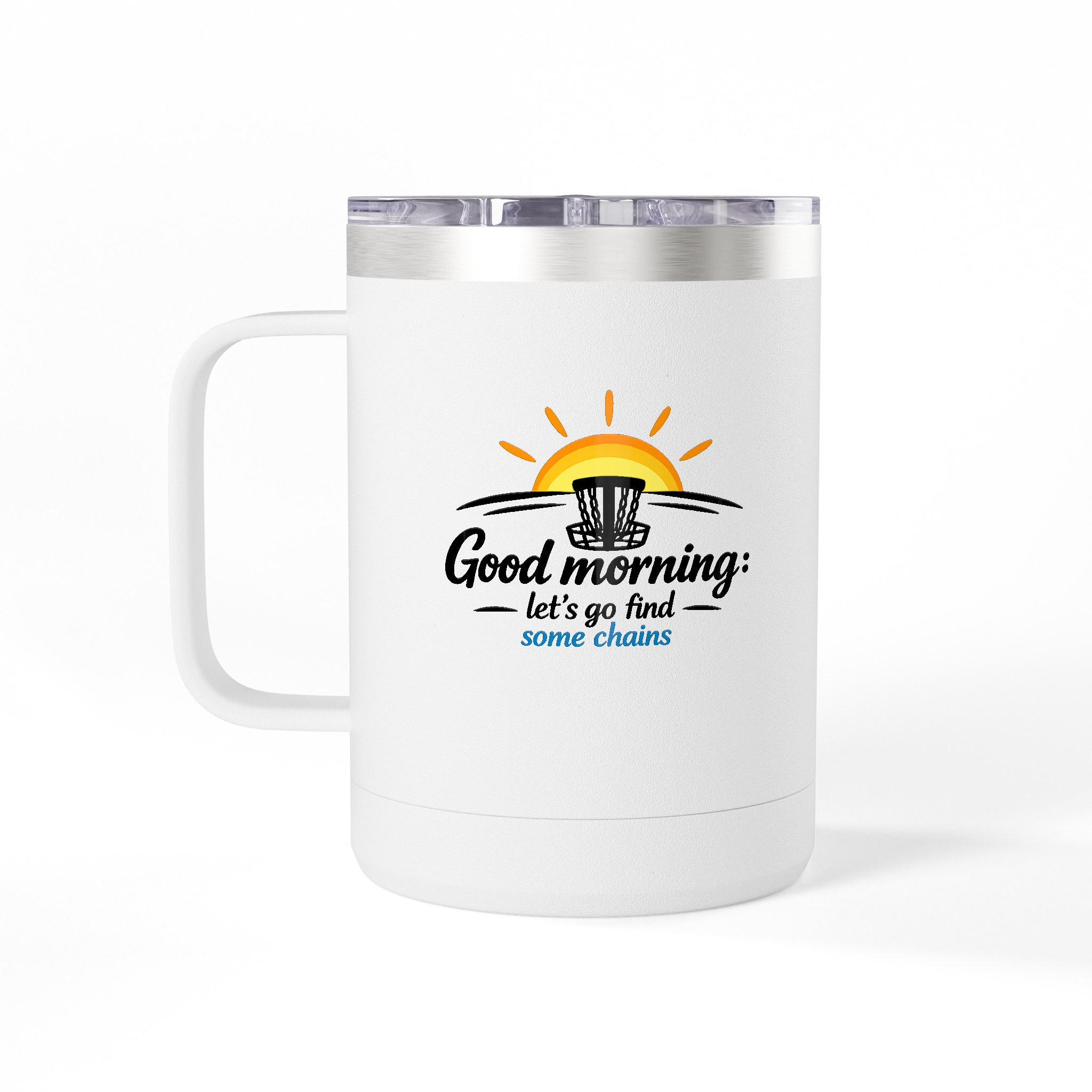 Good Morning: Lets Find Chains - Tumbler Mug