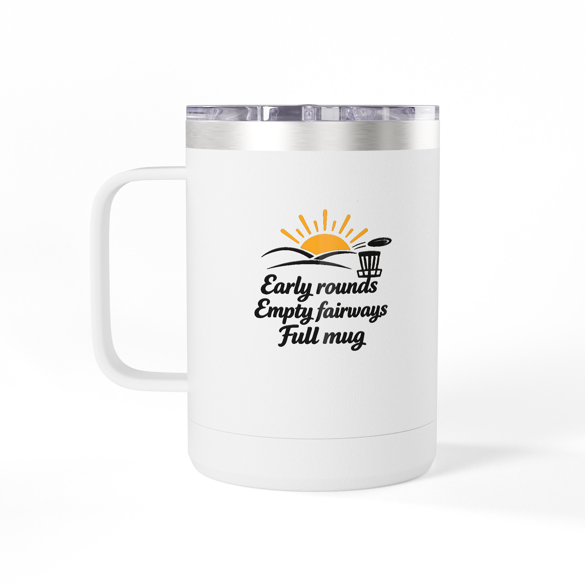 Early Rounds, Empty Fairways, Full Mug - Tumbler Mug