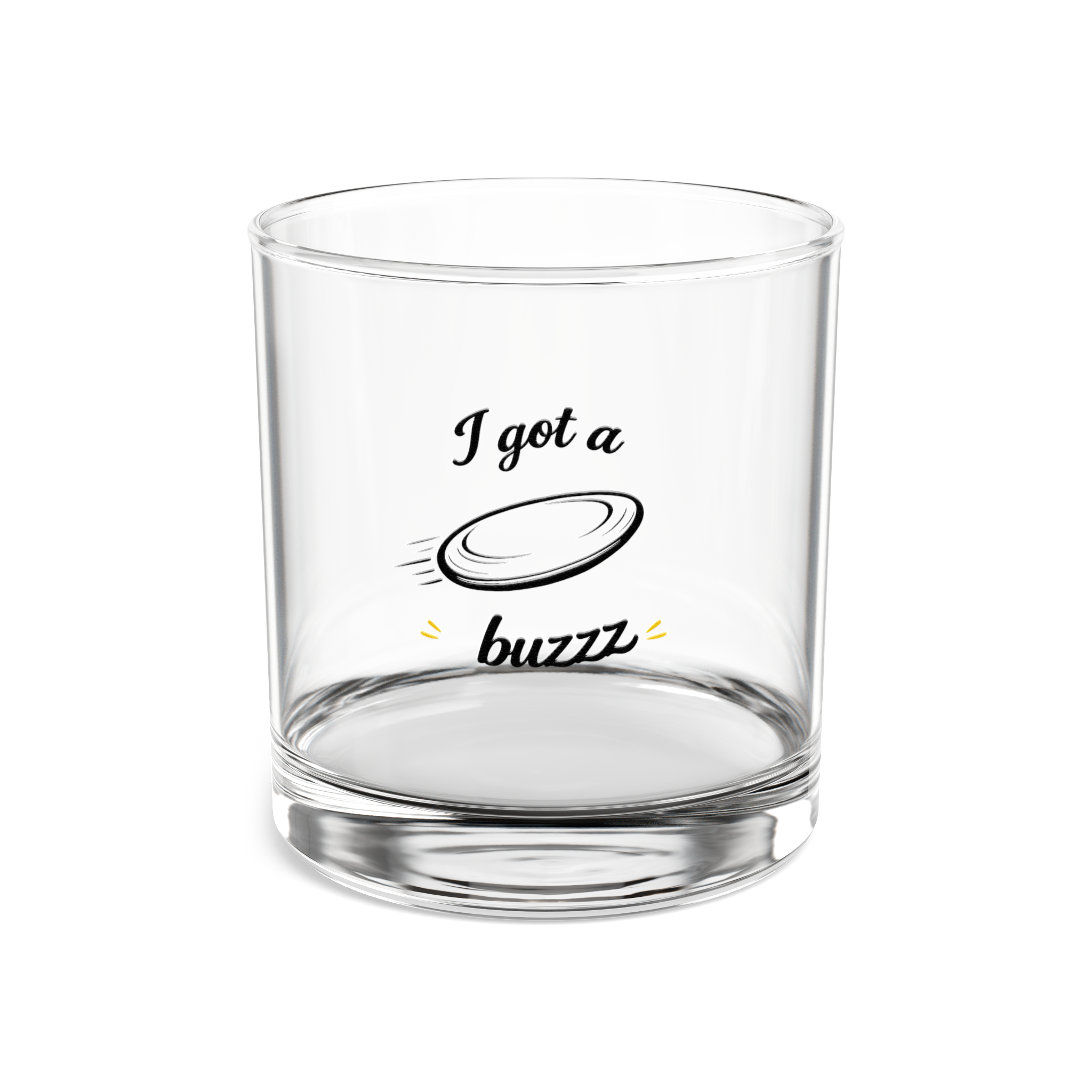 I got a Buzzz - Whiskey Glass