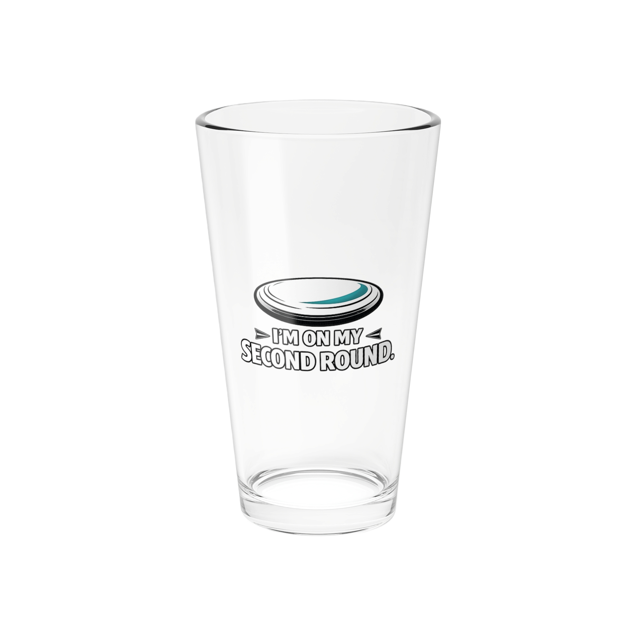 I'm on my Second Round - Beer Glass